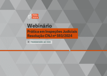 Webinário: Prática em Inspeções Judiciais – Resolução CNJ nº 593/2024 – Turma 1/2025