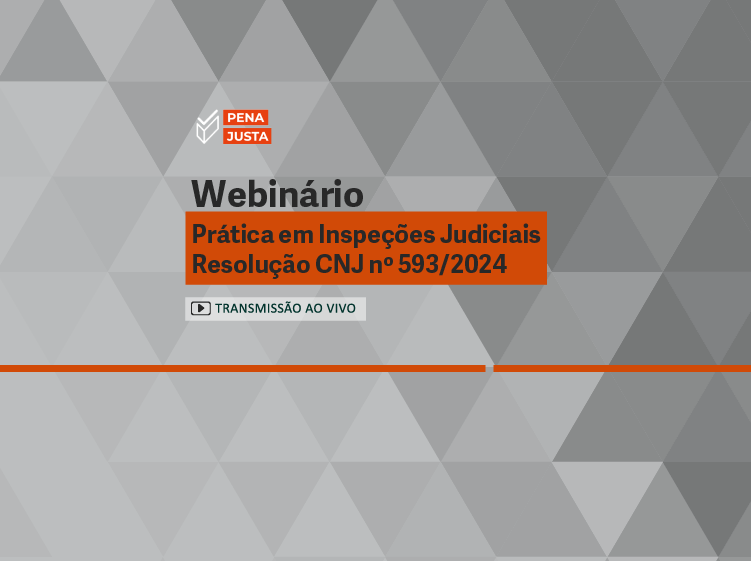 Webinário: Prática em Inspeções Judiciais – Resolução CNJ nº 593/2024 – Turma 1/2025