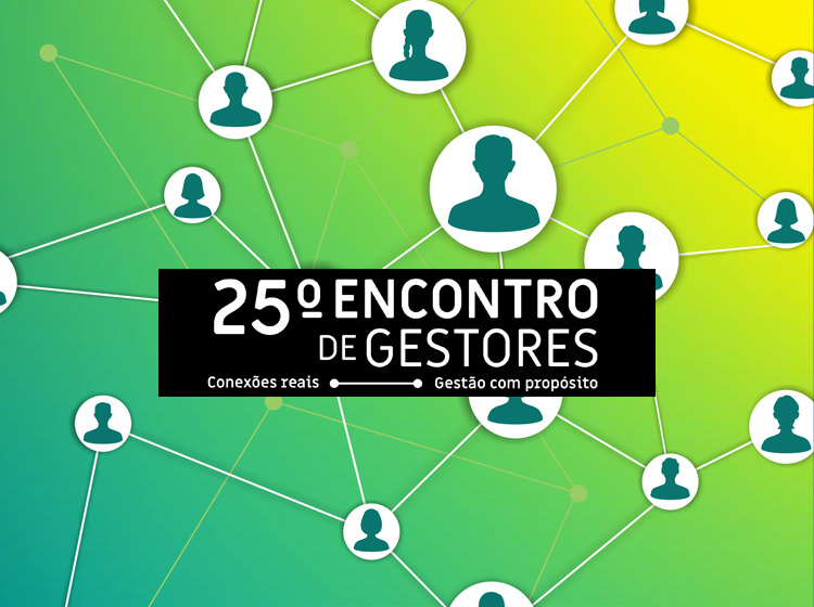 XXV Encontro de Gestores – Palestra Interativa: Conexões Reais: o Poder de Liderar com Propósito