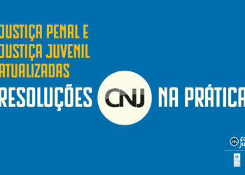 Curso Justiça Penal e Justiça Juvenil atualizadas: Resoluções do CNJ na prática