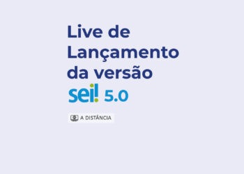 Live de Lançamento da Versão – SEI 5.0