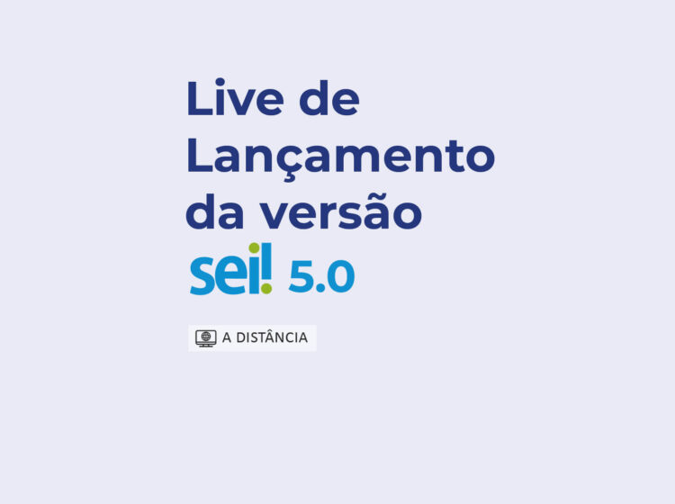 Live de Lançamento da Versão – SEI 5.0