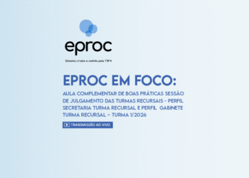 Eproc em Foco: Aula Complementar de boas práticas sessão de julgamento das turmas recursais –  Perfil Secretaria Turma Recursal e Perfil Gabinete Turma Recursal – Turma 1/2026