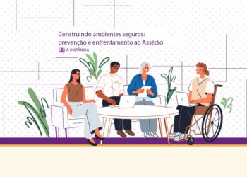Curso Construindo Ambientes Seguros: Prevenção e Enfrentamento ao Assédio – Turma 1/2026