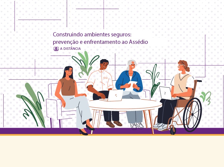 Curso Construindo Ambientes Seguros: Prevenção e Enfrentamento ao Assédio – Turma 1/2026