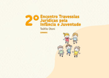 2º Encontro Travessias Jurídicas pela Infância e Juventude – Teófilo Otoni
