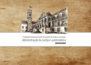 1º Seminário Conjunto do Fórum Permanente de Direito na Lusofonia: Administração da Justiça Lusobrasileira