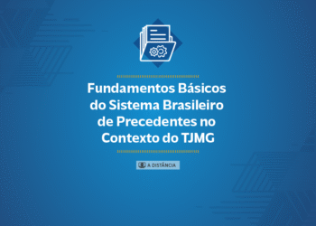 Fundamentos Básicos do Sistema Brasileiro de Precedentes no Contexto do TJMG – Turma 1/2026