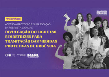 Webinário – Acesso à proteção e qualificação da resposta judicial: Divulgação do Ligue 180 e Diretrizes para tramitação das medidas protetivas de urgência