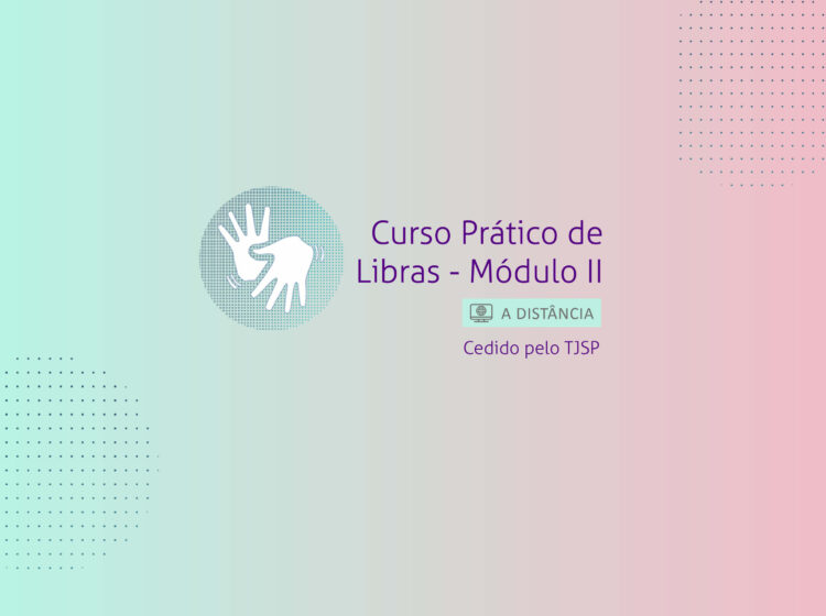 Curso Prático de Libras – Módulo II – Turma 1/2026