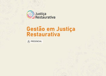 Gestão em Justiça Restaurativa – Turma 1