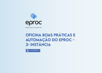 Oficina Boas Práticas e Automação do eproc – 2ª Instância – Turma 1/2026