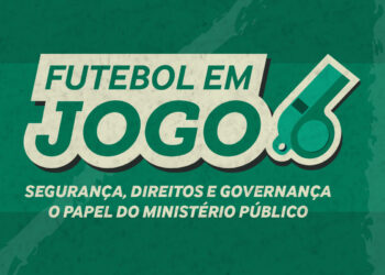 Futebol em Jogo: Segurança, Direitos e Governança