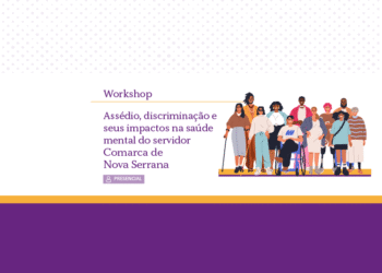 Workshop: assédio, discriminação e seus impactos na saúde mental do servidor – Divinópolis – Turma 2/2026