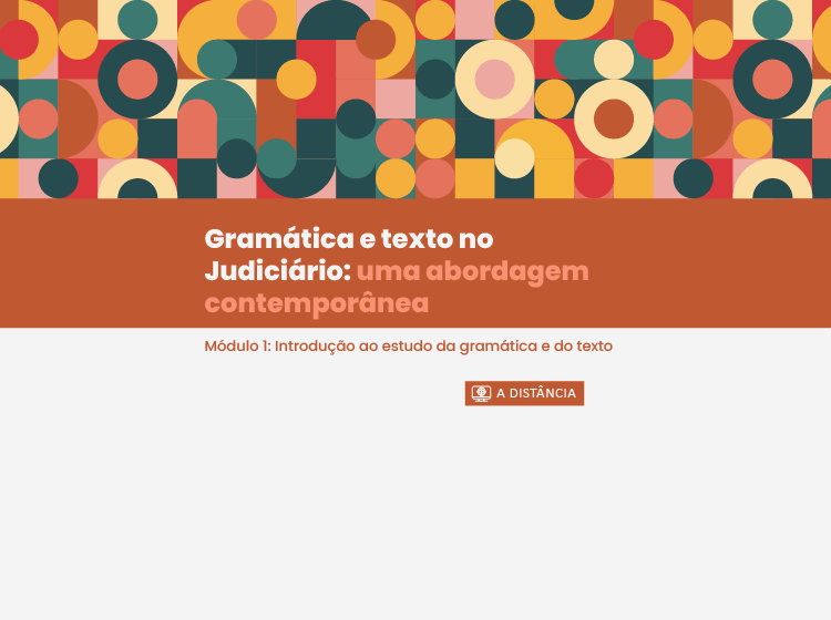 Curso Gramática e Texto no Judiciário: uma abordagem contemporânea – Módulo 1: Introdução ao Estudo da Gramática e do Texto – Turma 1/2026