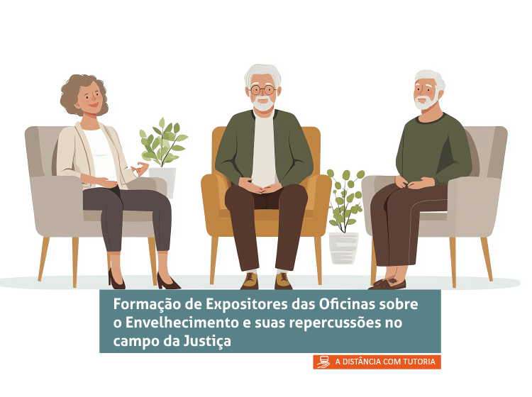 Formação de Expositores das Oficinas sobre o Envelhecimento e suas repercussões no campo da Justiça – Turma 1/2026