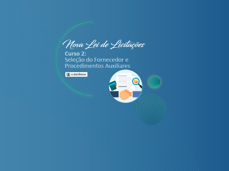 Nova Lei de Licitações – Curso 2: Seleção do Fornecedor e Procedimentos Auxiliares – Turma 1/2026