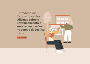 Formação de Expositores das Oficinas sobre o Envelhecimento e suas repercussões no campo da Justiça – Turma 1/2026