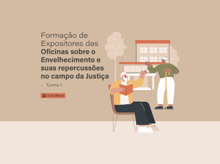 Formação de Expositores das Oficinas sobre o Envelhecimento e suas repercussões no campo da Justiça – Turma 1/2026