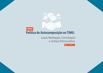 Curso Política de Autocomposição no TJMG: casos Mediação, Conciliação e Justiça Restaurativa – Turma 1/2026