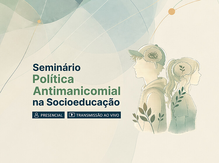 Seminário Política Antimanicomial na Socioeducação – Turma 1/2026