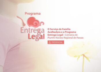 O Serviço de Família Acolhedora e o Programa Entrega Legal – Comarca de Piumhi Núcleo Regional de Passos – turma 1/2026