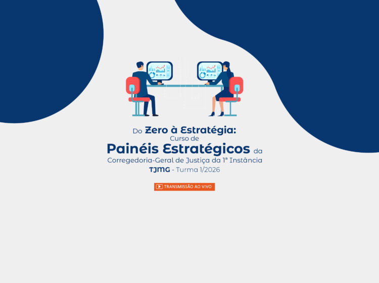 Do Zero à Estratégia: Curso de Painéis Estratégicos da Corregedoria-Geral de Justiça da 1ª Instância – TJMG – Turma 1/2026