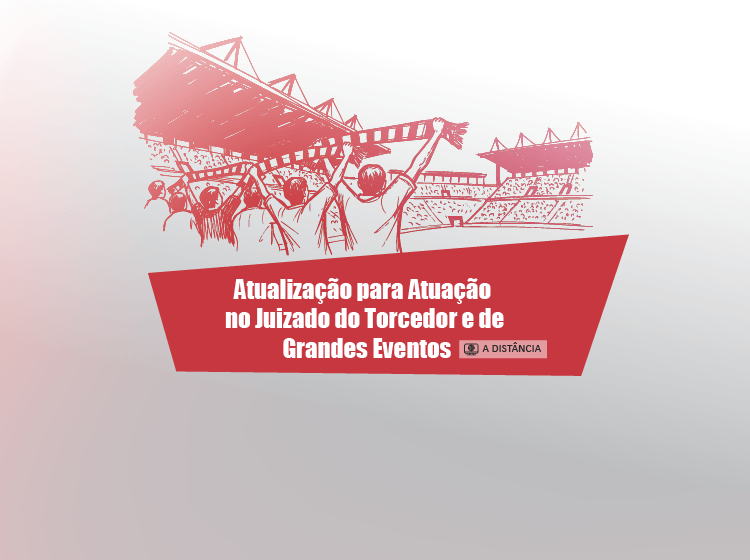 Atualização para Atuação no Juizado do Torcedor e de Grandes Eventos – Turma 1/2026