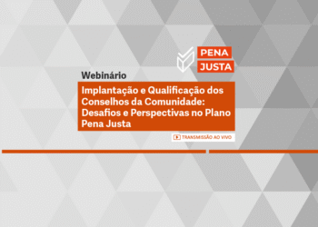 Implantação e Qualificação dos Conselhos da Comunidade: Desafios e Perspectivas no Plano Pena Justa – Turma 1/2026