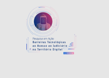 Pesquisa em Ação: Barreiras tecnológicas ao acesso ao Judiciário no território digital – Turma 1/2026