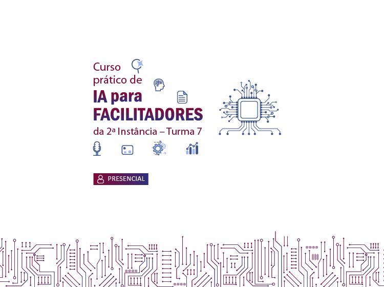Curso Prático de IA para Facilitadores da 2ª Instância – Turma 7