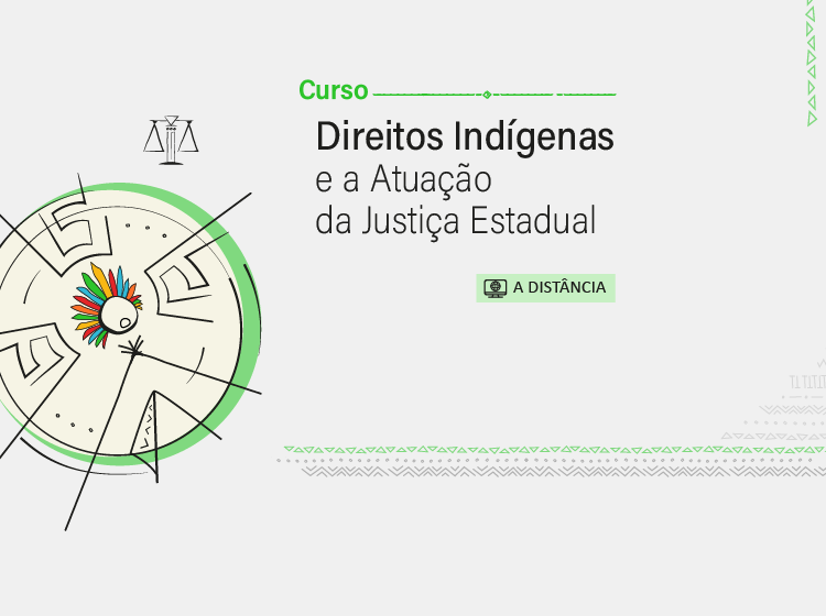 Curso Direitos Indígenas e a Atuação da Justiça Estadual – Turma 2/2026