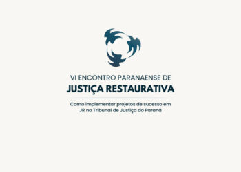 TJPR realiza o VI Encontro Paranaense de Justiça Restaurativa com transmissão ao vivo