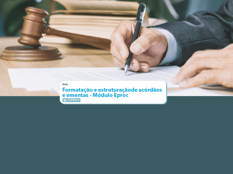 Formatação e Estruturação de Acórdãos e Ementas – Módulo Eproc – Turma 1/2026