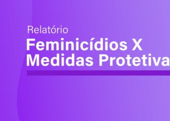 Relatório Feminicídio x Medidas Protetivas – CNJ