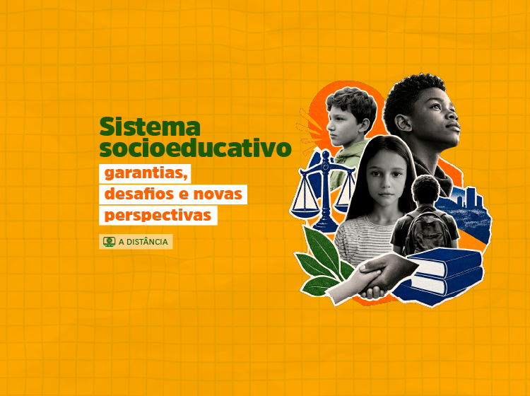 Curso Sistema socioeducativo – garantias, desafios e novas perspectivas – Turma 1/2026