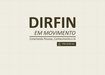 Encontro DIRFIN em Movimento: Conectando Pessoas, Conhecimento e IA – Turma 1/2026