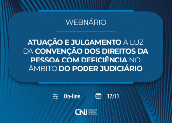 CNJ promove Webinário sobre atuação do Poder Judiciário à luz da Convenção sobre os Direitos das Pessoas com Deficiência