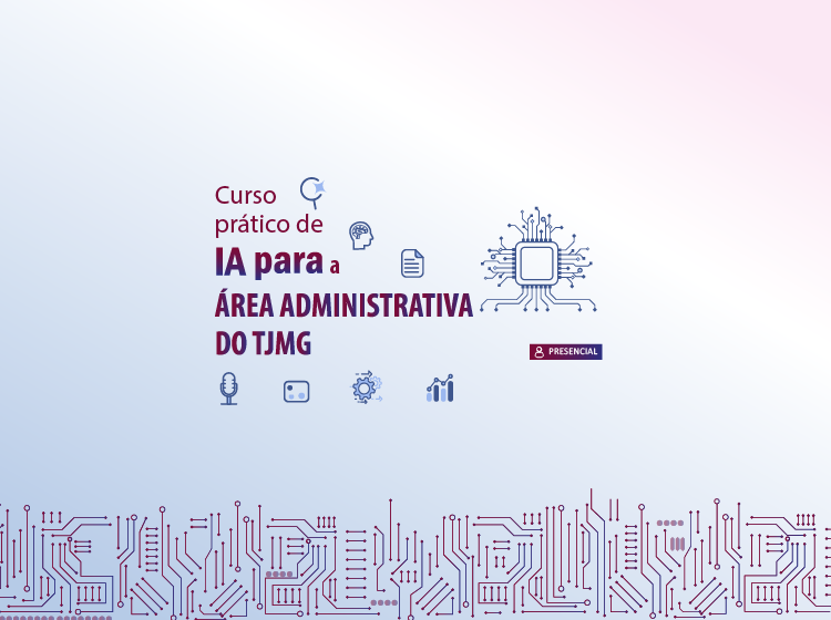 Curso Prático de IA para a Área Administrativa do TJMG – Turma 1/2026