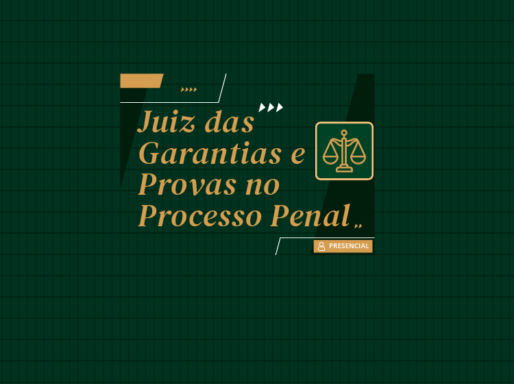 Juiz das Garantias e Provas no Processo Penal – Turma 1/2026