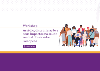 Workshop: Assédio, Discriminação e Seus Impactos na Saúde Mental do Servidor – Paraopeba – Turma 1/2026